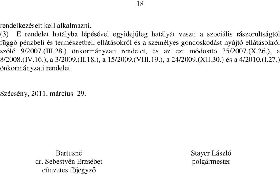 ellátásokról és a személyes gondoskodást nyújtó ellátásokról szóló 9/2007.(III.28.