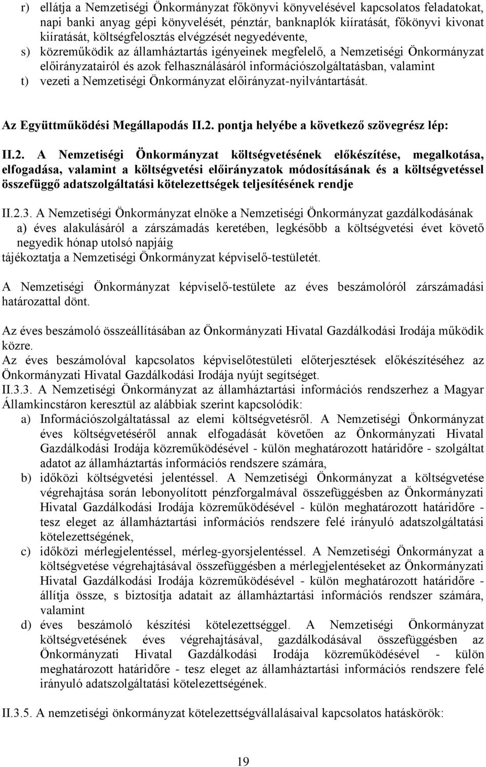 Nemzetiségi Önkormányzat előirányzat-nyilvántartását. Az Együttműködési Megállapodás II.2.