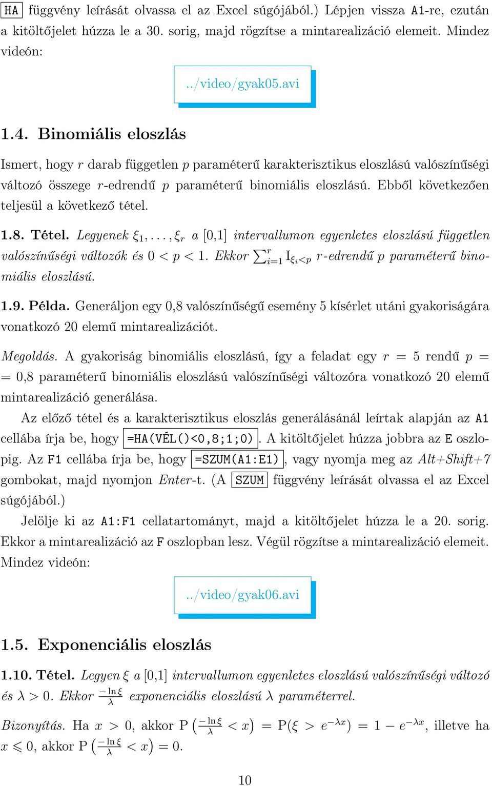 Ebből következően teljesül a következő tétel. 1.8. Tétel. Legyenek ξ 1,..., ξ r a [0,1] intervallumon egyenletes eloszlású független valószínűségi változók és 0 < p < 1.