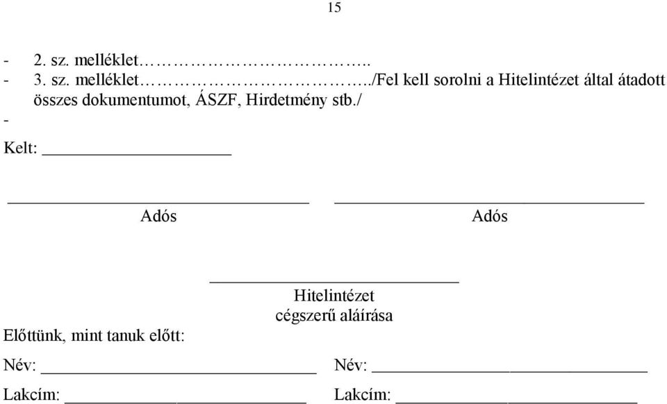 ./fel kell sorolni a Hitelintézet által átadott összes