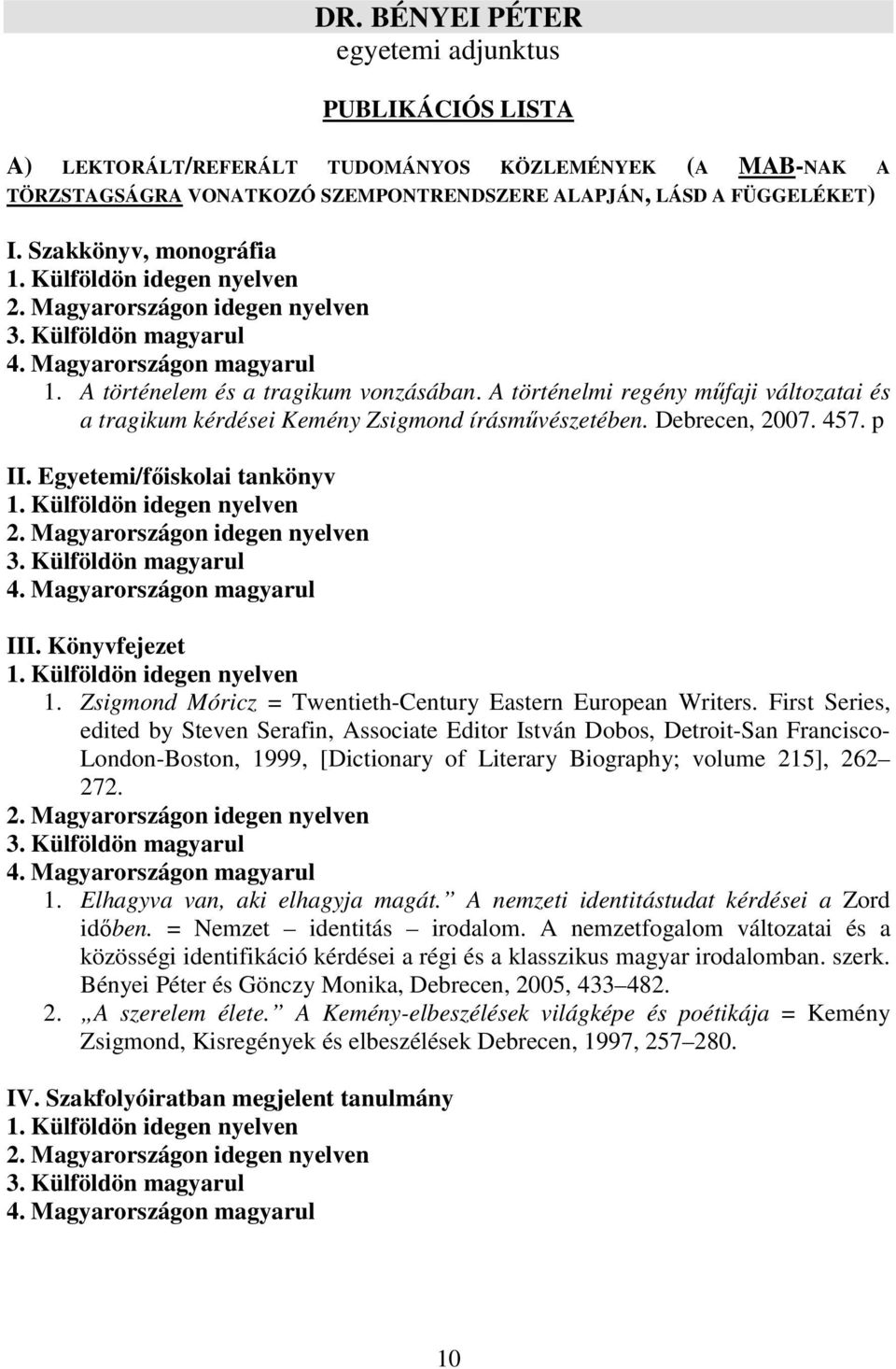 Egyetemi/főiskolai tankönyv III. Könyvfejezet 1. Zsigmond Móricz = Twentieth-Century Eastern European Writers.