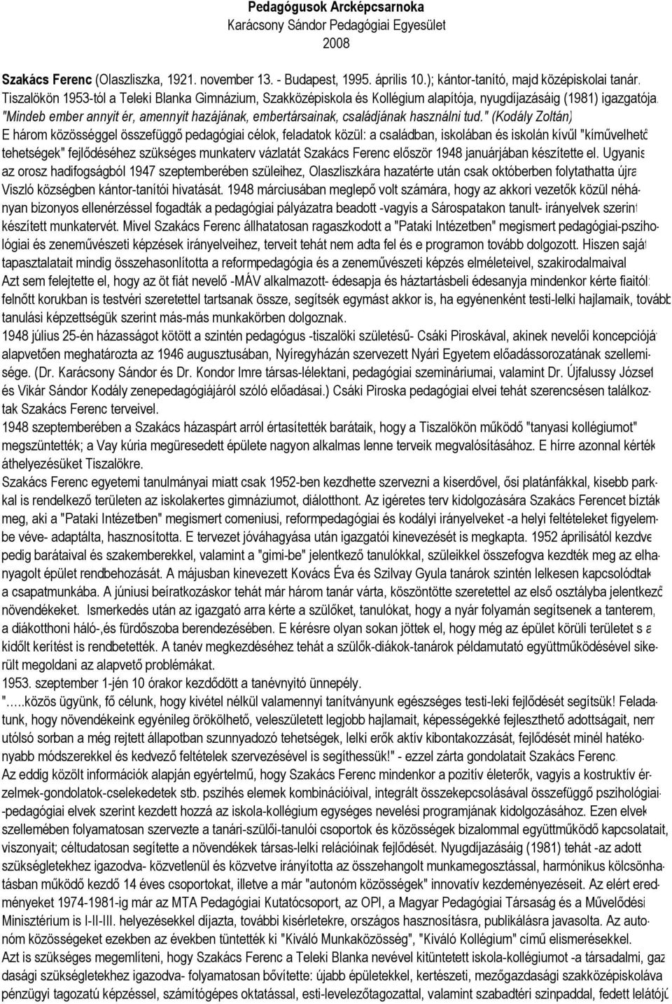 "Mindeb ember annyit ér, amennyit hazájának, embertársainak, családjának használni tud.