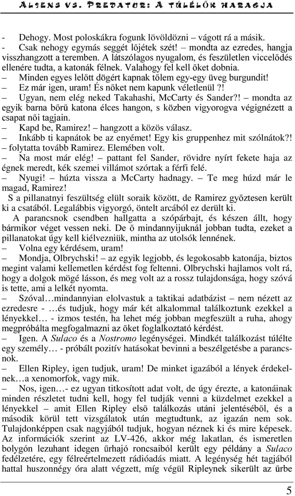 WWG JpUWNDSQDNW OHPHJ\HJ\ YHJEXUJXQGLW (]PiULJHQXUDPeVQ NHWQHPNDSXQNvéletlenül?! Ugyan, nem elég neked Takahashi, McCarty és Sander?