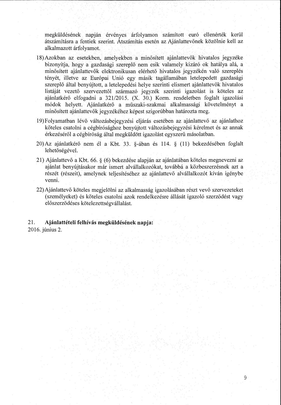 elektronikusan elérhető hivatalos jegyzékén való szereplés tényét, illetve az Európai Unió egy másik tagállamában letelepedett gazdasági szereplő által benyújtott, a letelepedési helye szerinti