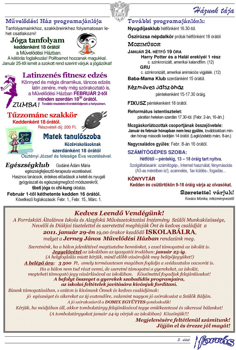 Latinzenés fitnesz edzés Könnyed és mégis dinamikus, táncos edzés latin zenére, mely még szórakoztató is, a Művelődési Házban FEBRUÁR 2-től minden szerdán 18 30 órától.