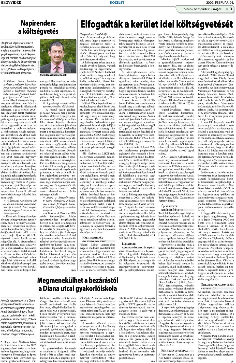 Az önkormányzat idei pénzügyi lehetőségeiről Váczi Jánost, Pokorni Zoltán polgármester kabinetfőnökét kérdeztük.