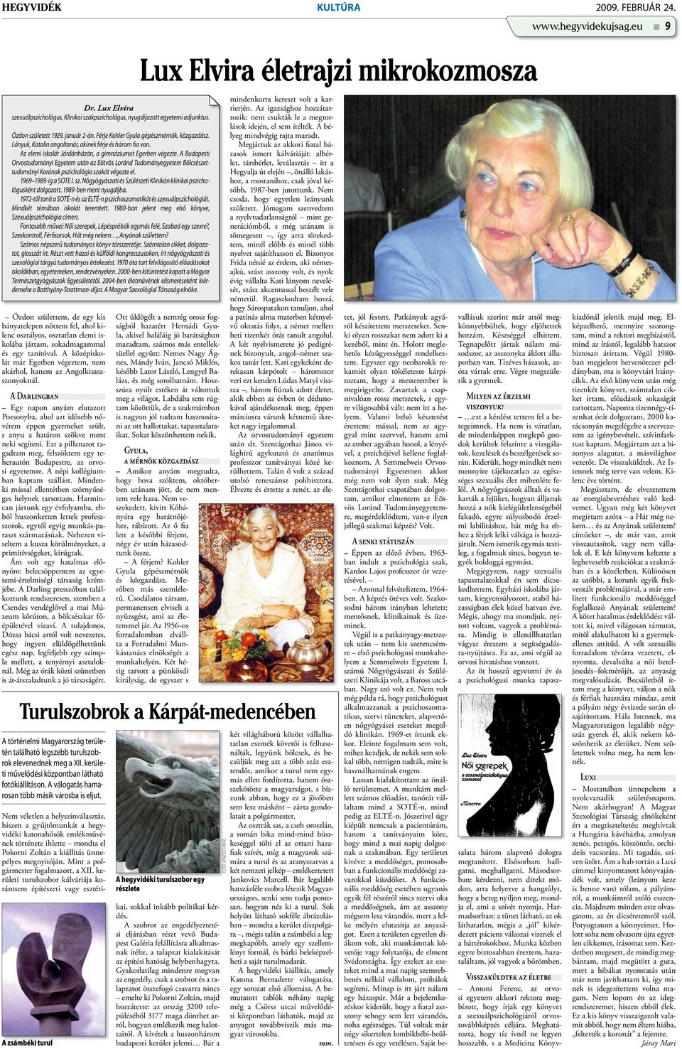 A Budapesti Orvostudományi Egyetem után az Eötvös Loránd Tudományegyetem Bölcsészettudományi Karának pszichológia szakát végezte el. 1969 1989-ig a SOTE I. sz. Nőgyógyászati és Szülészeti Klinikán klinikai pszichológusként dolgozott.