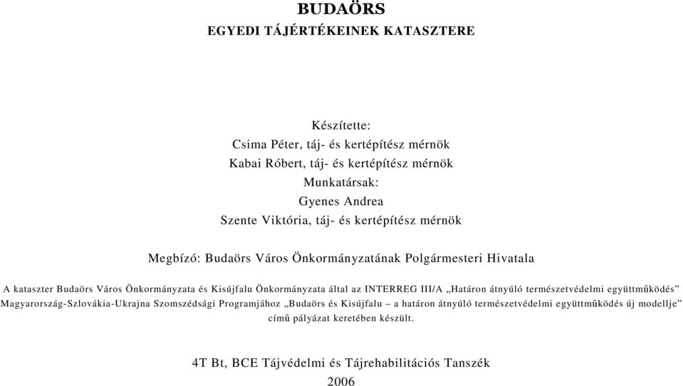 Kisújfalu Önkormányzata által az INTERREG III/A Határon átnyúló természetvédelmi együttmködés Magyarország-Szlovákia-Ukrajna Szomszédsági Programjához