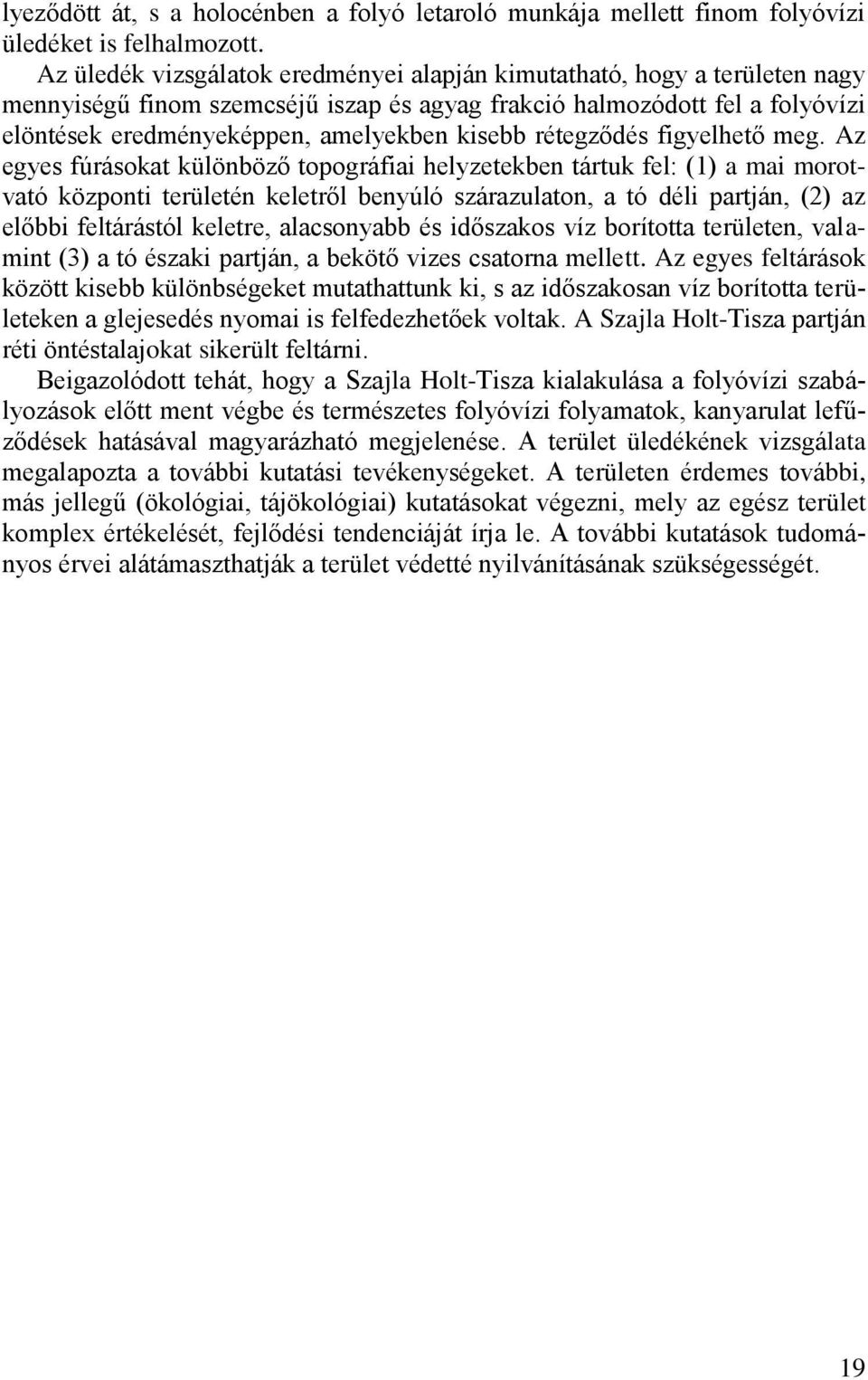 rétegződés figyelhető meg.