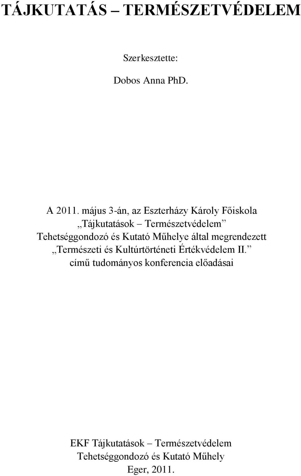 és Kutató Műhelye által megrendezett Természeti és Kultúrtörténeti Értékvédelem II.