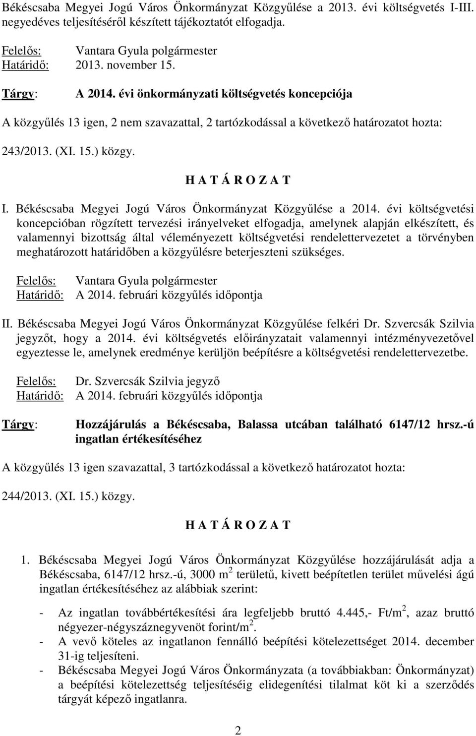 H A T Á R O Z A T I. Békéscsaba Megyei Jogú Város Önkormányzat Közgyűlése a 2014.