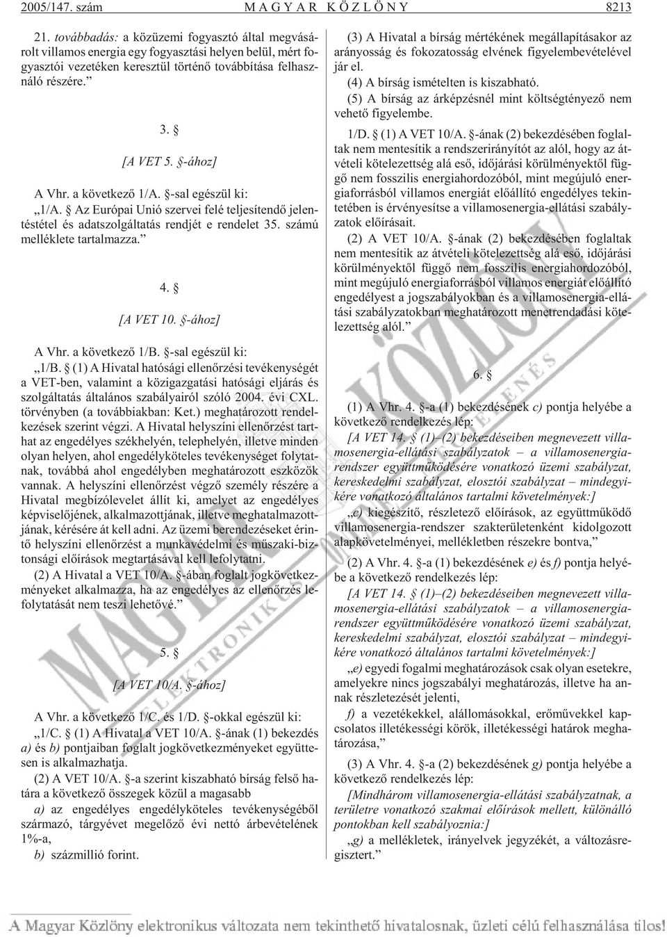 ná ló ré szé re. 3. [A VET 5. -ához] A Vhr. a kö vet ke zõ 1/A. -sal egé szül ki: 1/A.