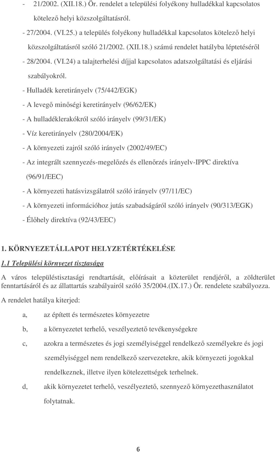 24) a talajterhelési díjjal kapcsolatos adatszolgáltatási és eljárási szabályokról.