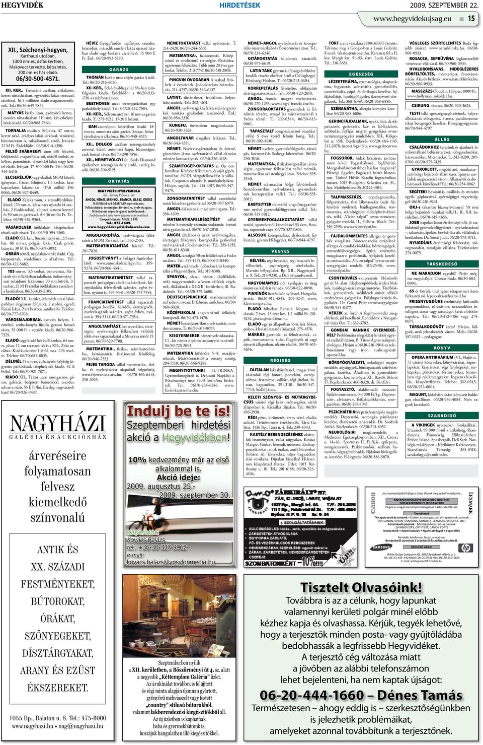 MÁTYÁS király úton, gyönyörű kertes, csendes társasházban 110 nm, két erkélyes lakás kiadó. 06/20-968-7864.