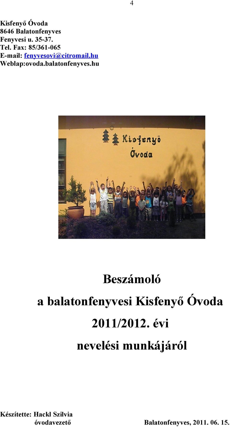balatonfenyves.hu Beszámoló a balatonfenyvesi Kisfenyő Óvoda 2011/2012.