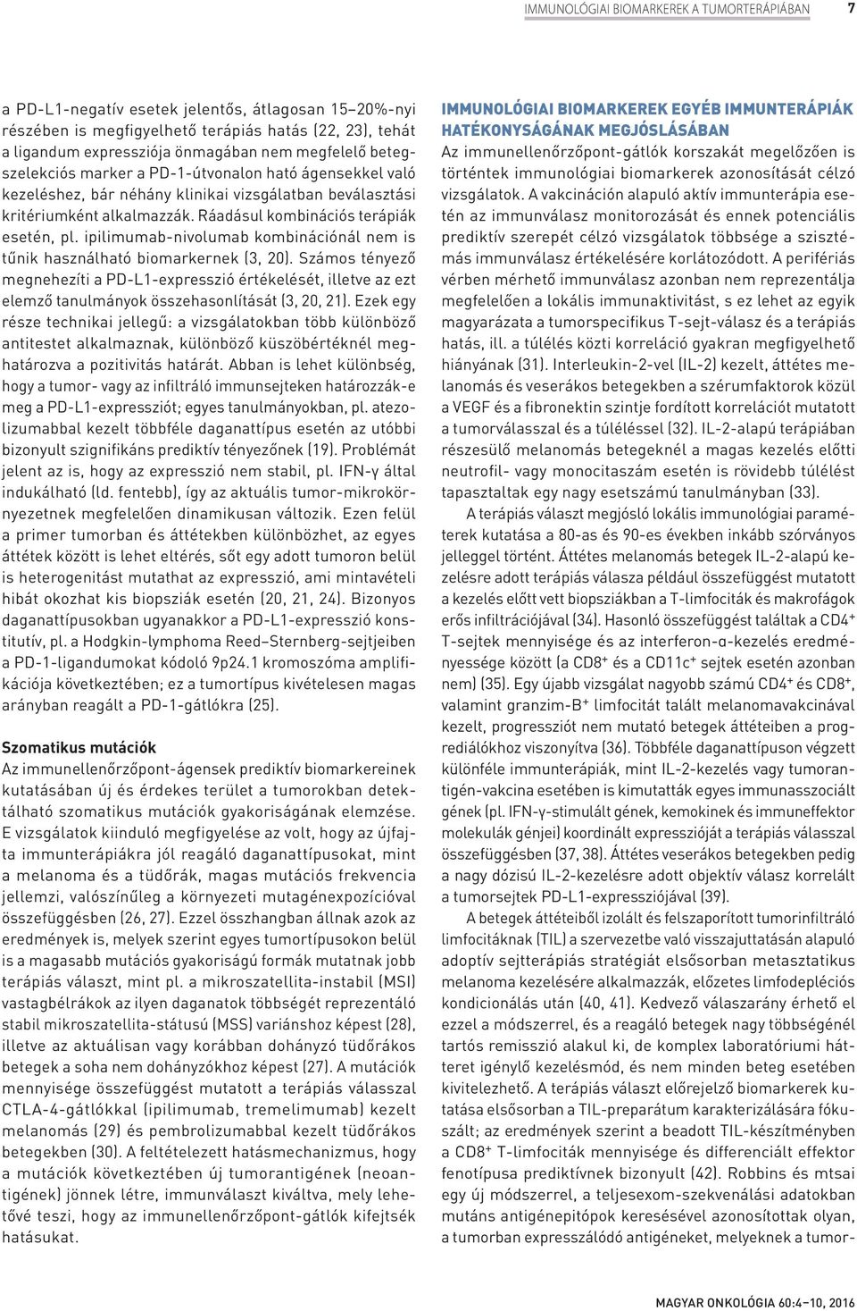 ipilimumab-nivolumab kombinációnál nem is tűnik használható biomarkernek (3, 20).