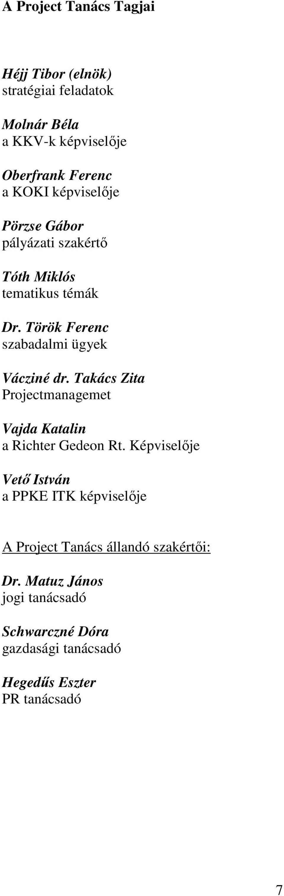 Takács Zita Projectmanagemet Vajda Katalin a Richter Gedeon Rt.