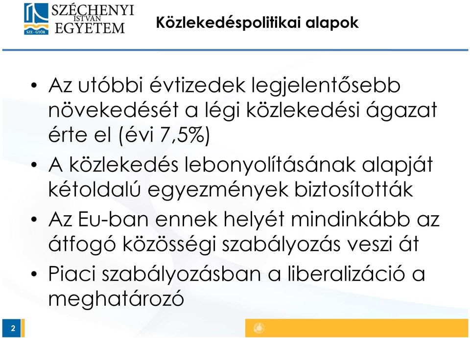 alapját kétoldalú egyezmények biztosították Az Eu-banennek helyét mindinkább az