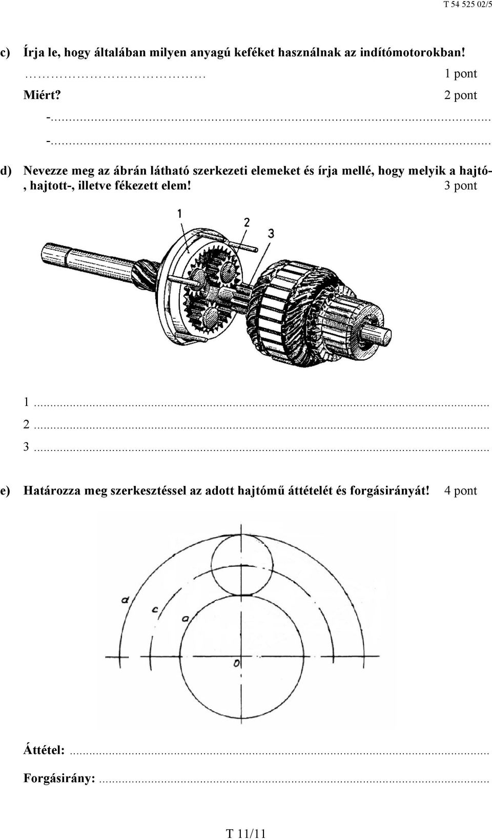 hajtó-, hajtott-, illetve fékezett elem! 3 