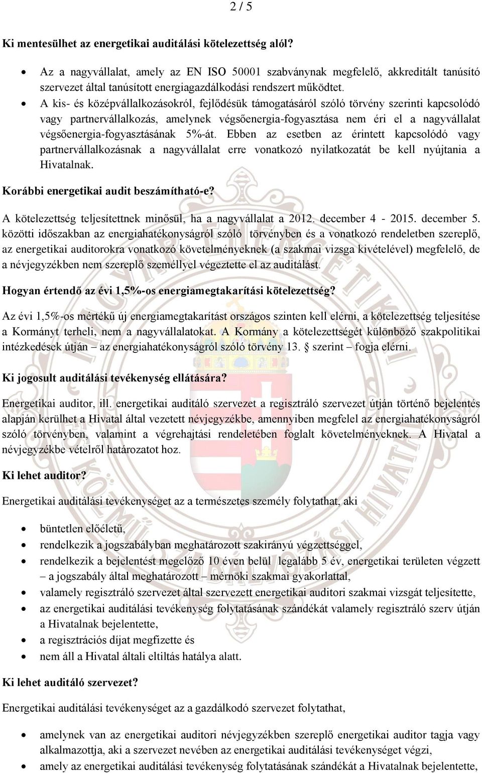 A kis- és középvállalkozásokról, fejlődésük támogatásáról szóló törvény szerinti kapcsolódó vagy partnervállalkozás, amelynek végsőenergia-fogyasztása nem éri el a nagyvállalat