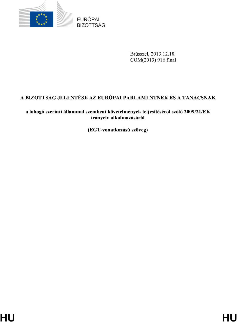 PARLAMENTNEK ÉS A TANÁCSNAK a lobogó szerinti állammal szembeni