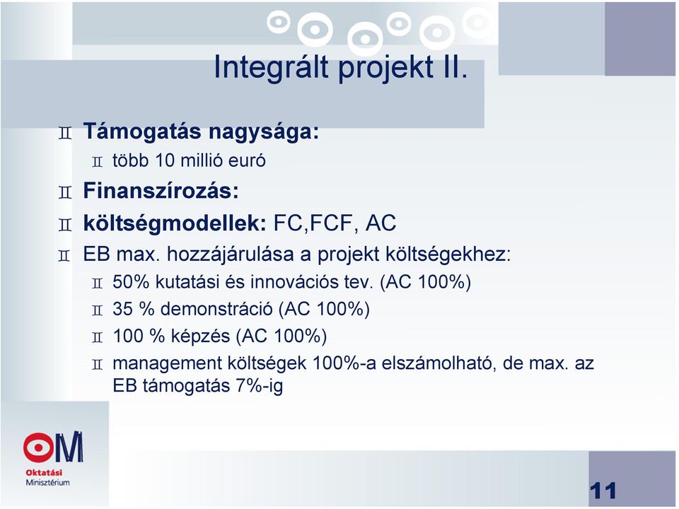 AC EB max. hozzájárulása a projekt költségekhez: 50% kutatási és innovációs tev.