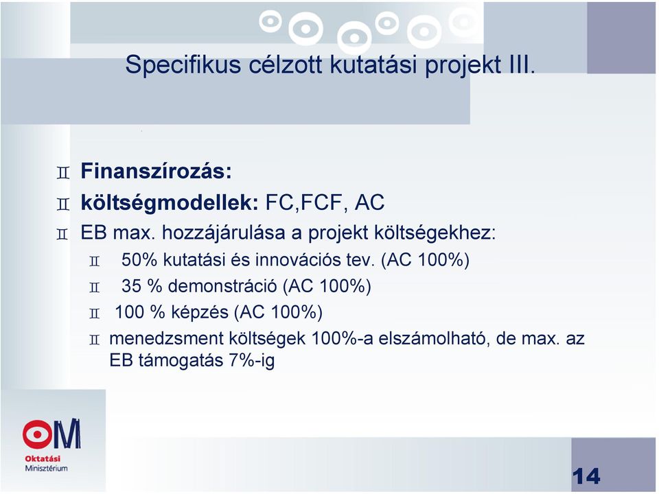 hozzájárulása a projekt költségekhez: 50% kutatási és innovációs tev.