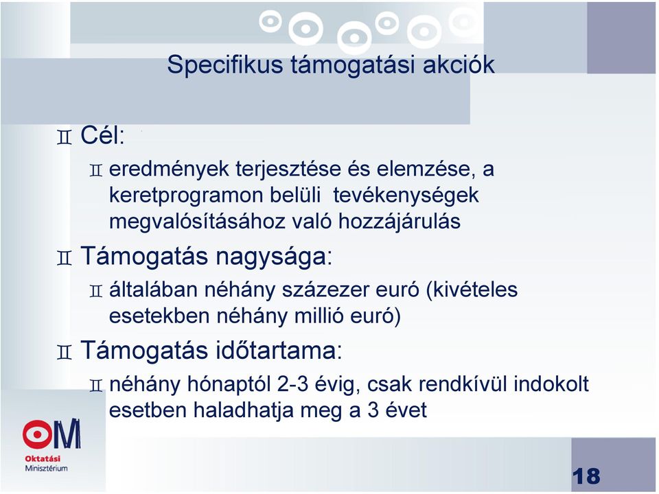 nagysága: általában néhány százezer euró (kivételes esetekben néhány millió euró)