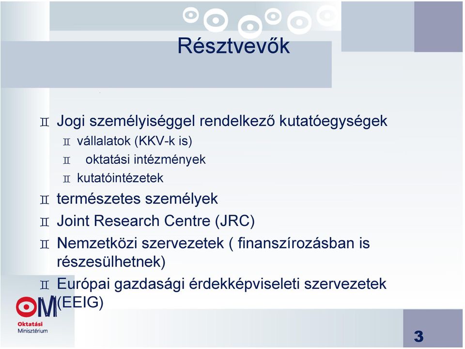Joint Research Centre (JRC) Nemzetközi szervezetek ( finanszírozásban