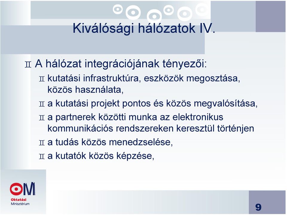 megosztása, közös használata, a kutatási projekt pontos és közös megvalósítása,