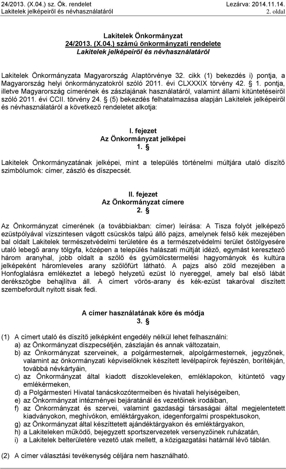 pontja, illetve Magyarország címerének és zászlajának használatáról, valamint állami kitüntetéseiről szóló 2011. évi CCII. törvény 24.