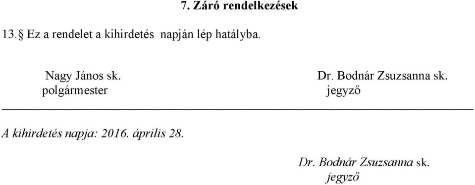 Nagy János sk. Dr. Bodnár Zsuzsanna sk.