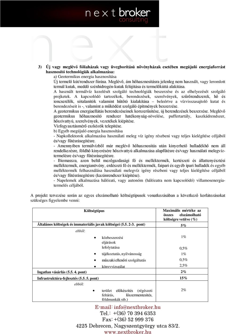 A használt termálvíz kezelését szolgáló technológiák beszerzése és az elhelyezését szolgáló projketek.