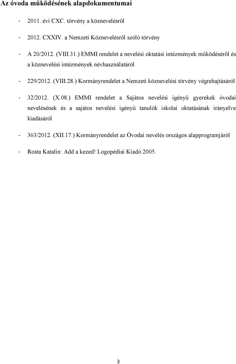 ) Kormányrendelet a Nemzeti köznevelési törvény végrehajtásáról - 32/2012. (X.08.