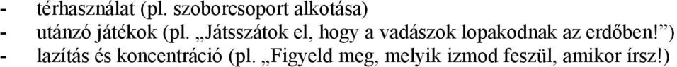 Játsszátok el, hogy a vadászok lopakodnak az