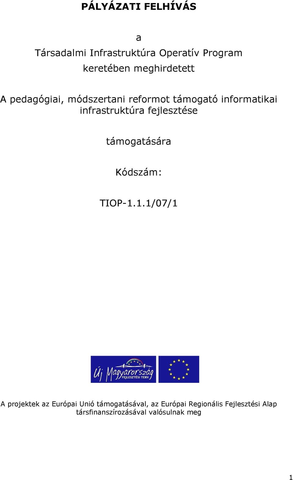 infrastruktúra fejlesztése támogatására Kódszám: TIOP-1.