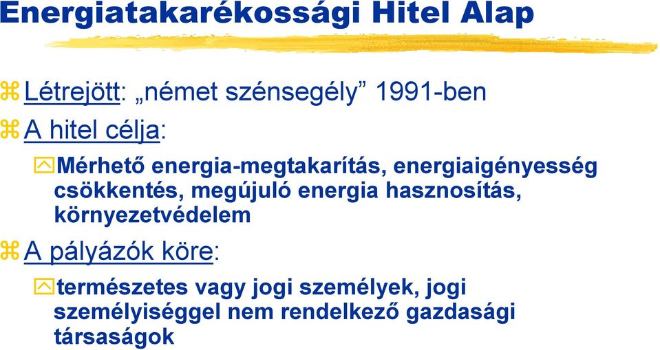 megújuló energia hasznosítás, környezetvédelem A pályázók köre: