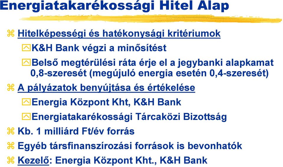 pályázatok benyújtása és értékelése Energia Központ Kht, K&H Bank Energiatakarékossági Tárcaközi Bizottság