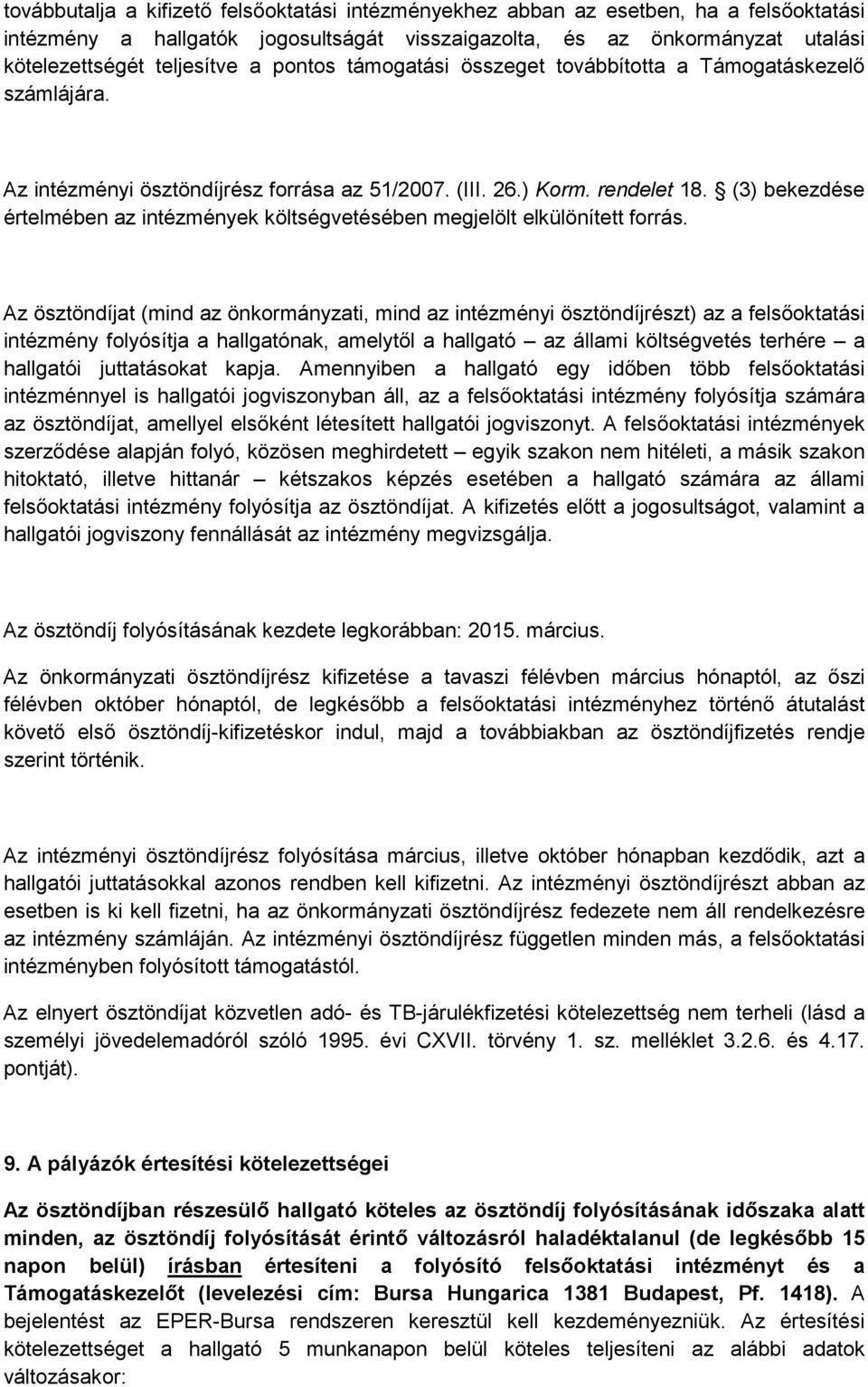 (3) bekezdése értelmében az intézmények költségvetésében megjelölt elkülönített forrás.