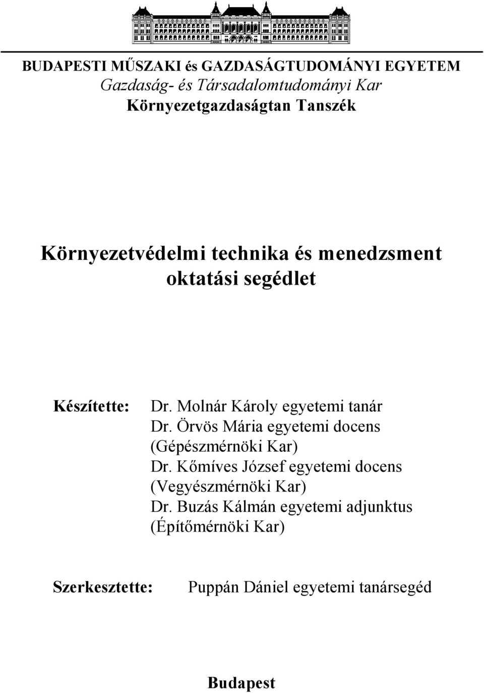 Molnár Károly egyetemi tanár Dr. Örvös Mária egyetemi docens (Gépészmérnöki Kar) Dr.