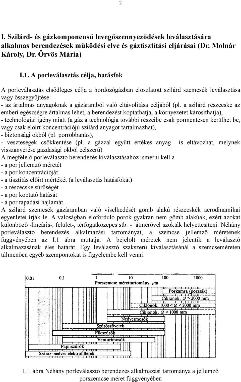 eltávolítása céljából (pl.