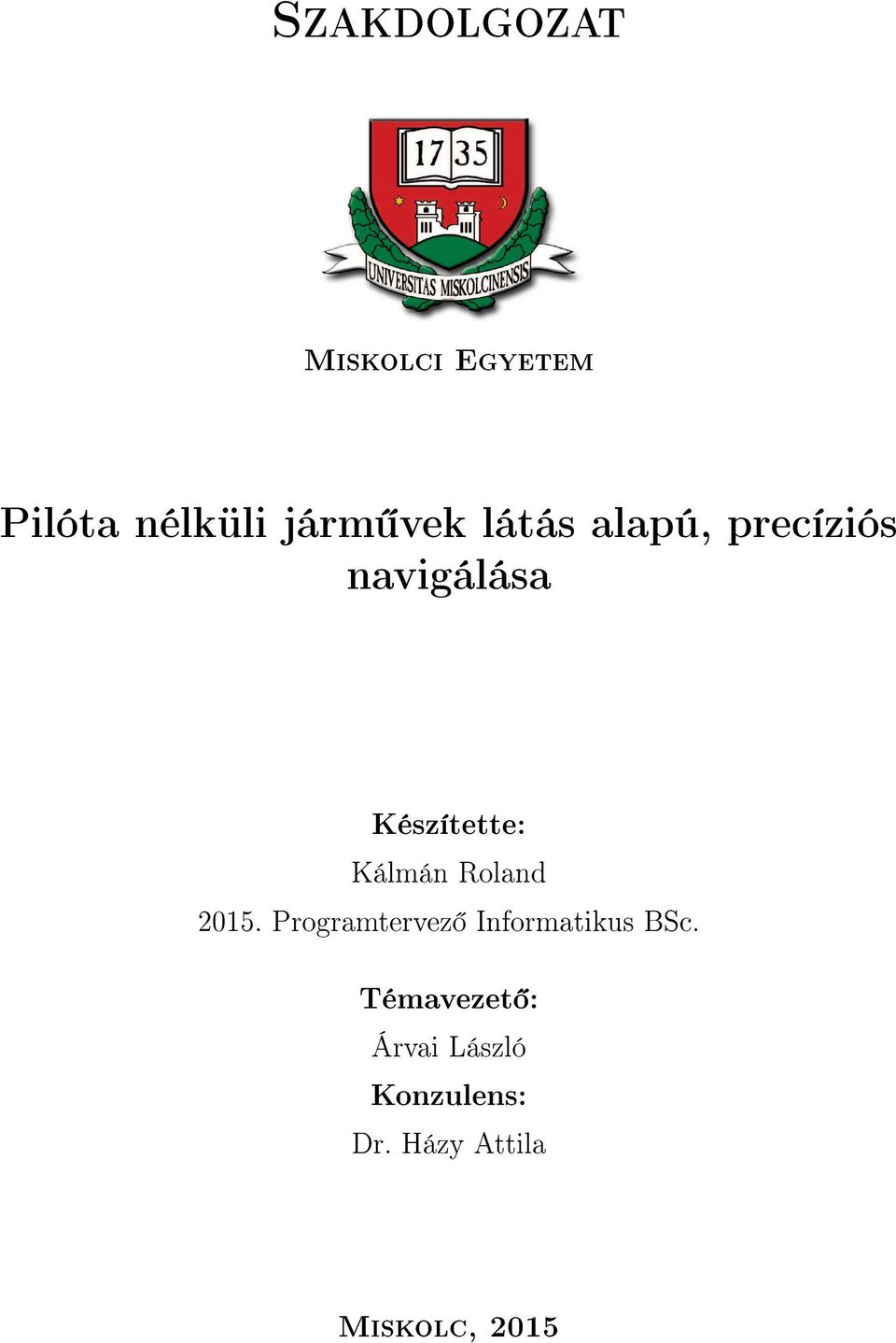 Roland 2015. Programtervez Informatikus BSc.