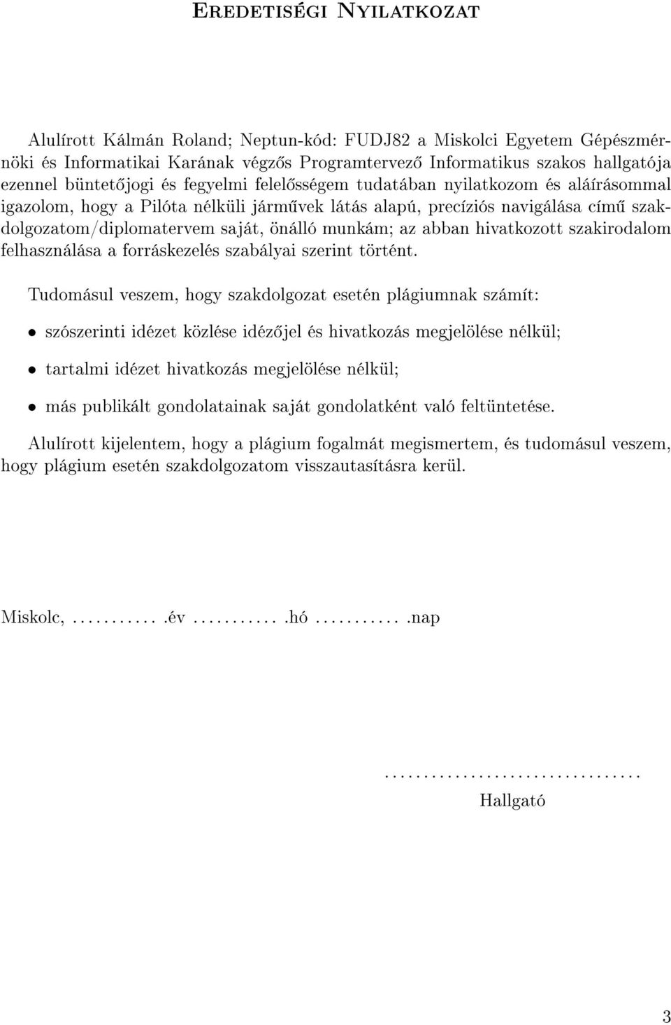 hivatkozott szakirodalom felhasználása a forráskezelés szabályai szerint történt.