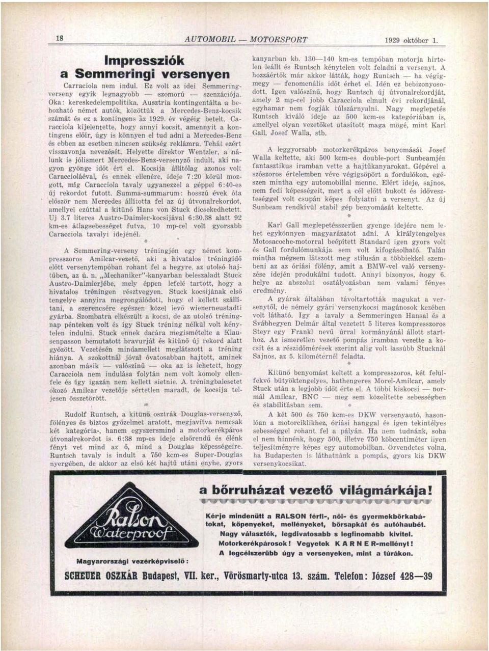 Caracciola kijelentette, hogy annyi kocsit, amennyit a kontingens előír, úgy is könnyen el tud adni a Mercedes-Benz és ebben az esetben nincsen szükség reklámra. Tehát ezért visszavonja nevezését.