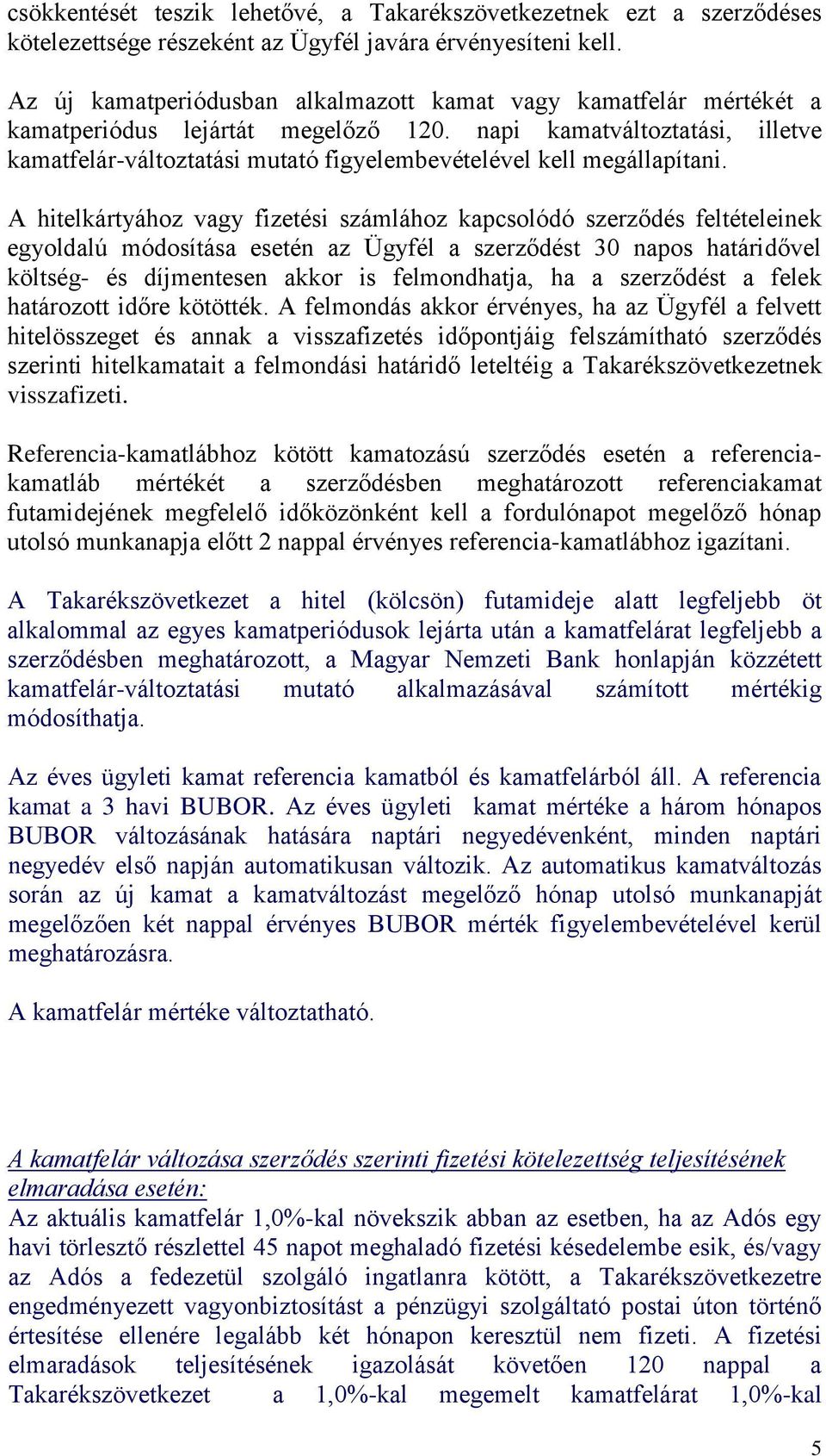 napi kamatváltoztatási, illetve kamatfelár-változtatási mutató figyelembevételével kell megállapítani.