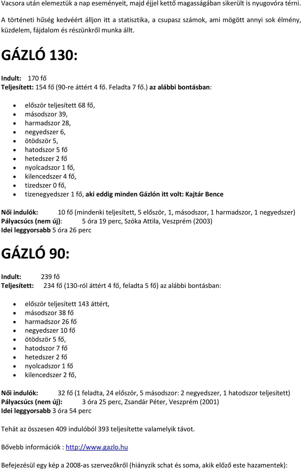 GÁZLÓ 130: Indult: 170 fő Teljesített: 154 fő (90-re áttért 4 fő. Feladta 7 fő.