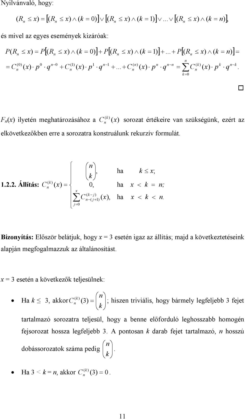 öveteztetése ljá egfoglzzu z áltláosítást = 3 eseté övetező teljesüle: H 3, or 3 ; hsze trváls, hog bárel legfeljebb 3 fejet trtlzó