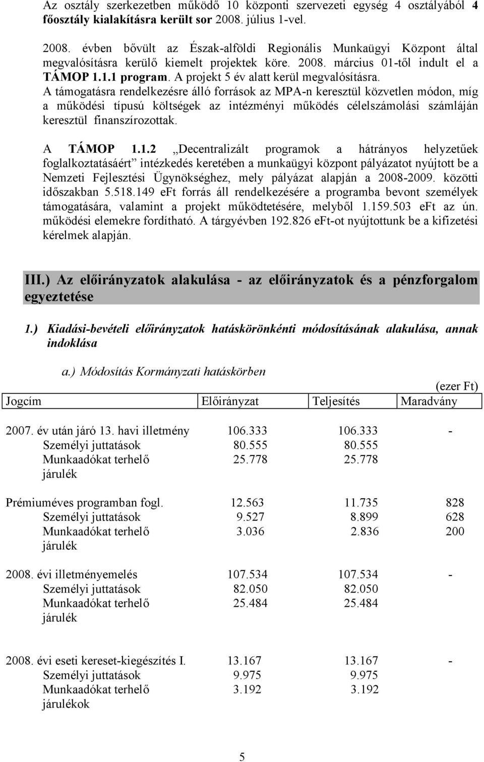 A projekt 5 év alatt kerül megvalósításra.