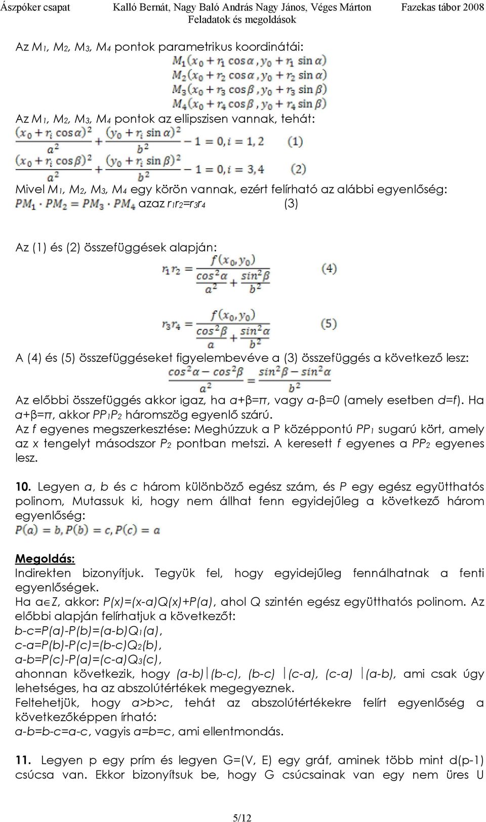 α-β0 aely esetbe df. a αβπ, akko PPP háoszög egyelő száú. Az f egyees egszekesztése: Meghúzzuk a P középpotú PP sugaú köt, aely az tegelyt ásodszo P potba etszi. A keesett f egyees a PP egyees lesz.