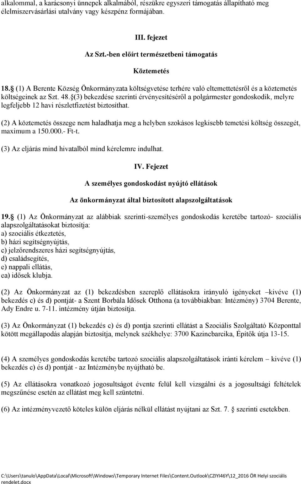 (3) bekezdése szerinti érvényesítéséről a polgármester gondoskodik, melyre legfeljebb 12 havi részletfizetést biztosíthat.